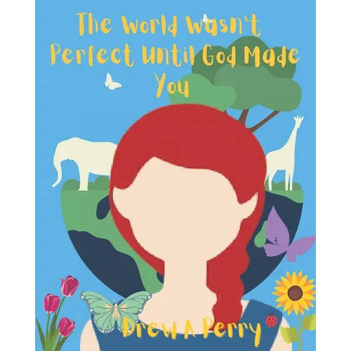 The World Wasn't Perfect Until God Made You - Paperback