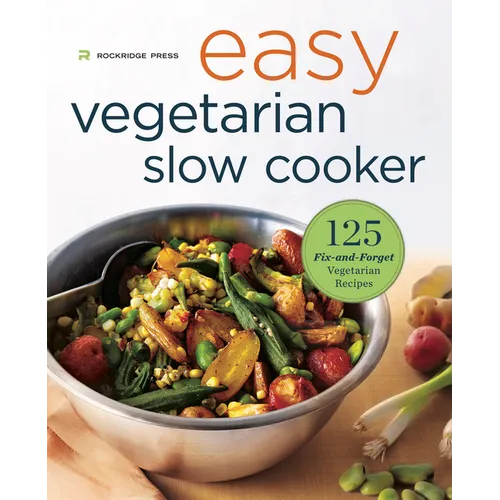 Easy Vegetarian Slow Cooker Cookbook: 125 Fix-And-Forget Vegetarian Recipes - Paperback