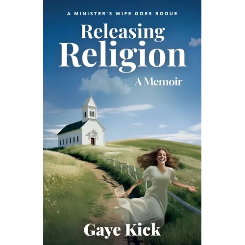 Releasing Religion: A Minister's Wife Goes Rogue - Paperback