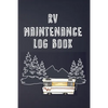 RV Maintenance Log Book: Routine Maintenance Checklist & Repair Record - Paperback