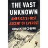 The Vast Unknown: America's First Ascent of Everest - Paperback