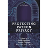 Protecting Patron Privacy: A Lita Guide - Paperback