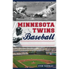 Minnesota Twins Baseball: Hardball History on the Prairie - Hardcover