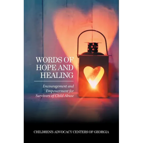 Words of Hope and Healing: Encouragement and Empowerment for Survivors of Child Abuse - Paperback
