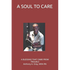 A Soul to Care: A Blessing that came from Trouble - Paperback