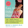 Easy to Love, Difficult to Discipline: The 7 Basic Skills for Turning Conflict Into Cooperation - Paperback