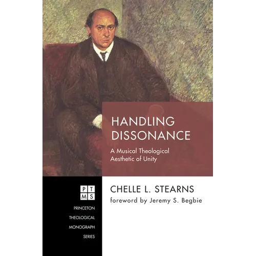 Handling Dissonance: A Musical Theological Aesthetic of Unity - Hardcover