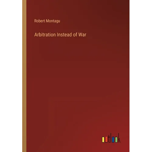 Arbitration Instead of War - Paperback