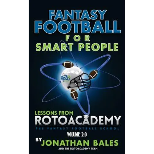 Fantasy Football for Smart People: Lessons from RotoAcademy (Volume 2.0) - Paperback