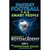 Fantasy Football for Smart People: Lessons from RotoAcademy (Volume 2.0) - Paperback