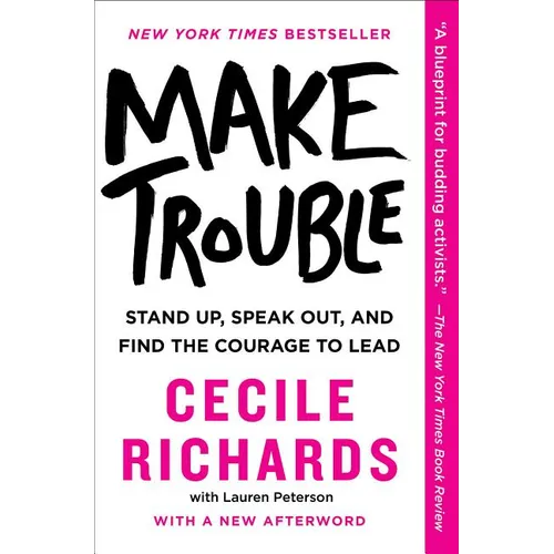Make Trouble: Standing Up, Speaking Out, and Finding the Courage to Lead - Paperback