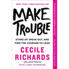 Make Trouble: Standing Up, Speaking Out, and Finding the Courage to Lead - Paperback