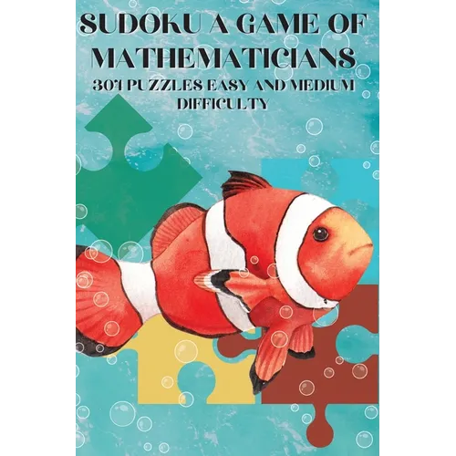 Sudoku A Game for Mathematicians 304 Puzzles Easy and Medium Difficulty - Paperback