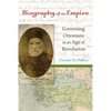 Biography of an Empire: Governing Ottomans in an Age of Revolution - Paperback