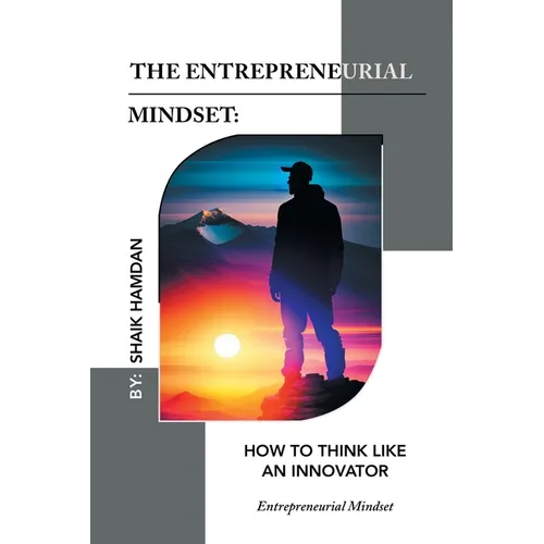 The Entrepreneurial Mindset: How to Think Like an Innovator: Entrepreneurial Mindset - Paperback