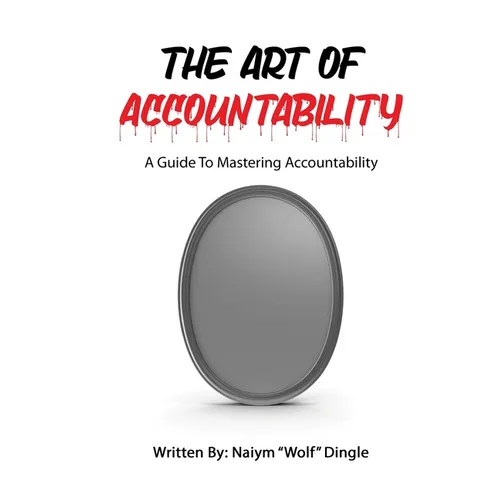 The Art of Accountability: A Guide to Mastering Accountability - Paperback