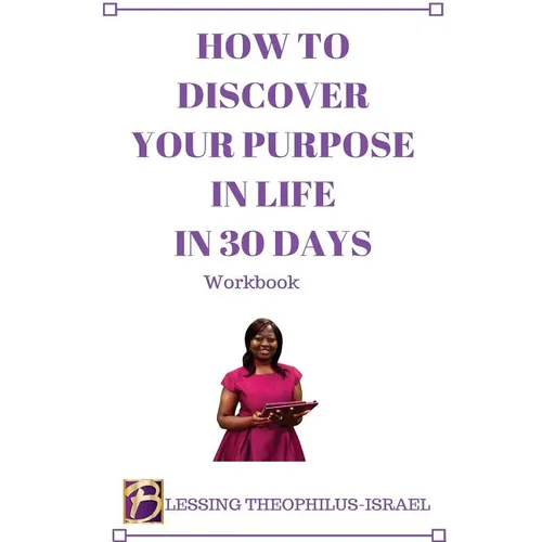 How to Discover Your Purpose in Life in 30 days Workbook - Paperback