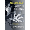 Narrative Worldbuilding: A Player Centric Approach to Designing Story Rich Game Worlds - Paperback