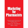 Marketing for Pharmacist: Providing and Promoting Pharmacy Services - Paperback