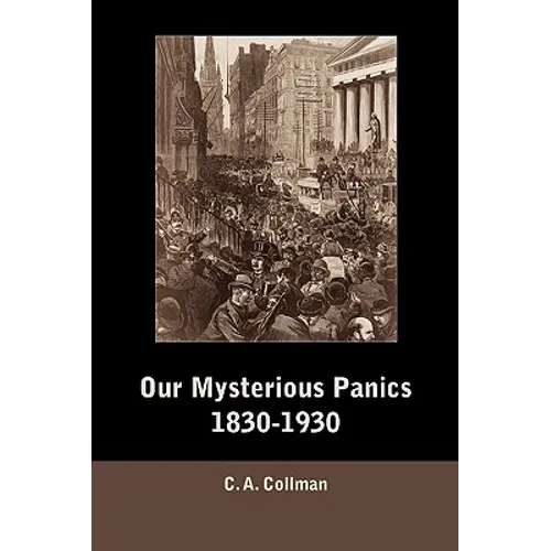 Our Mysterious Panics, 1830-1930 - Paperback