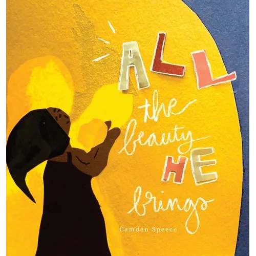All the Beauty He Brings - Hardcover