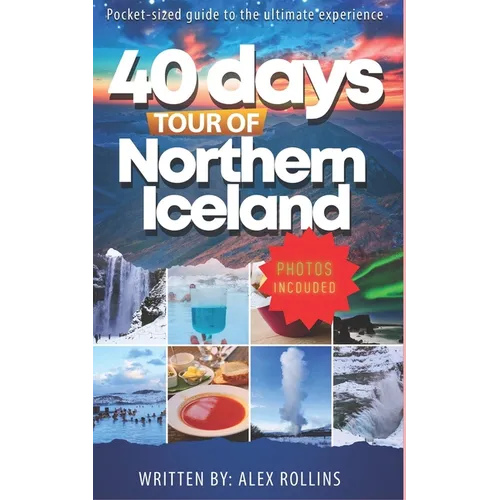 Touring Northern Iceland In 40 Days: Ultimate Travel Guide - Paperback