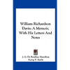 William Richardson Davie: A Memoir, With His Letters And Notes - Hardcover