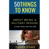 50 Things to Know About Being a Military: A Guide From a Military Wife - Paperback