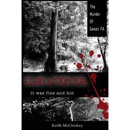 Killed a Young Girl, it was Fine and Hot: The Murder of Sweet FA - Paperback