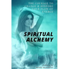 Spiritual Alchemy: The Courage to Change and Restore Your Flow of Energy - Paperback