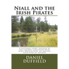 Niall and the Irish Pirates: A Fictional Story inspired by the legends associated with Niall Noigiallach, an ancient high king of Ireland - Paperback