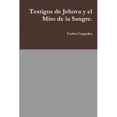 Testigos de Jehova y el Mito de la Sangre. - Paperback