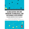 Globalisation, New and Emerging Technologies, and Sustainable Development: The Danish Innovation System in Transition - Paperback