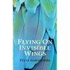 Flying On Invisible Wings - Paperback