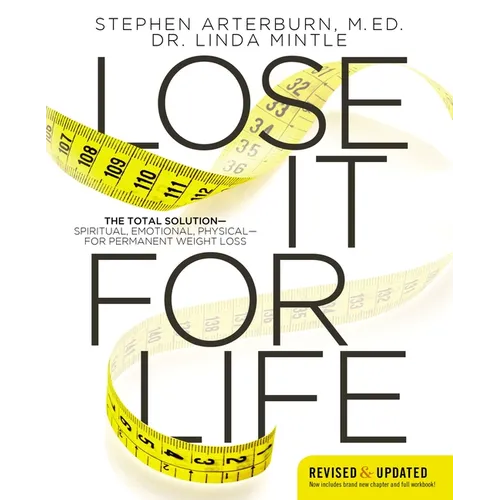 A Lose It for Life: The Total Solution?spiritual, Emotional, Physical?for Permanent Weight Loss (Revised, Updated) - Paperback