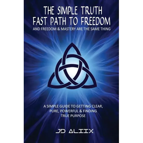 The Simple Truth: Fast Path To Freedom - Paperback
