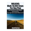 Walking: Walk 10,000 Steps Per Day Plan: Best Exercise To Lose Weight and Get Fit At Any Age And Current Fitness Level - Paperback