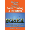 The Smart & Easy Guide To Forex Trading & Investing: The Ultimate Foreign Exchange Strategy, Currency Markets, Forecasting Analysis, Risk Management H - Paperback