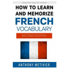 How to Learn and Memorize French Vocabulary - Paperback