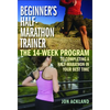 Beginner's Half-Marathon Trainer: The 14-Week Program to Completing a Half-Marathon in Your Best Time - Paperback