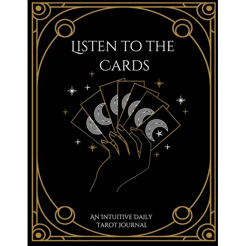 Listen to the Cards: An Intuitive Daily Tarot Journal - Paperback