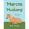 Marcos the Mustang: Marcos goes to find new Friends - Hardcover