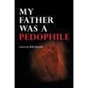 My Father Was a Pedophile - Paperback