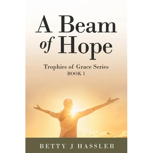 A Beam of Hope: Trophies of Grace Series Book 1 - Paperback