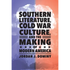Southern Literature, Cold War Culture, and the Making of Modern America - Paperback