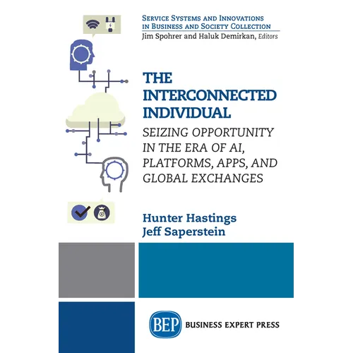 The Interconnected Individual: Seizing Opportunity in the Era of AI, Platforms, Apps, and Global Exchanges - Paperback