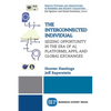 The Interconnected Individual: Seizing Opportunity in the Era of AI, Platforms, Apps, and Global Exchanges - Paperback