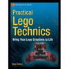 Practical Lego Technics: Bring Your Lego Creations to Life - Paperback