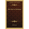 This Way to Christmas - Hardcover