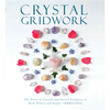 Crystal Gridwork: The Power of Crystals and Sacred Geometry to Heal, Protect and Inspire - Paperback